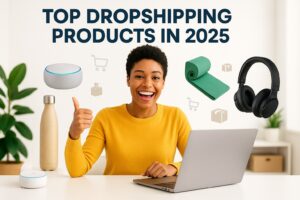 Top Dropshipping Products in 2025